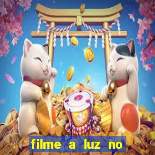 filme a luz no fim do mundo completo dublado